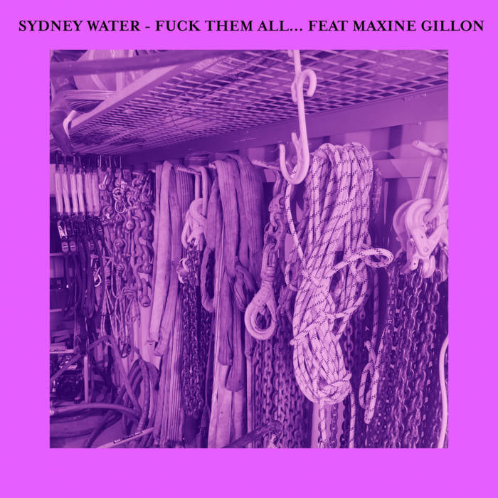 Sydney Water - Fuck Them All…Ft Maxine Gillon 7”