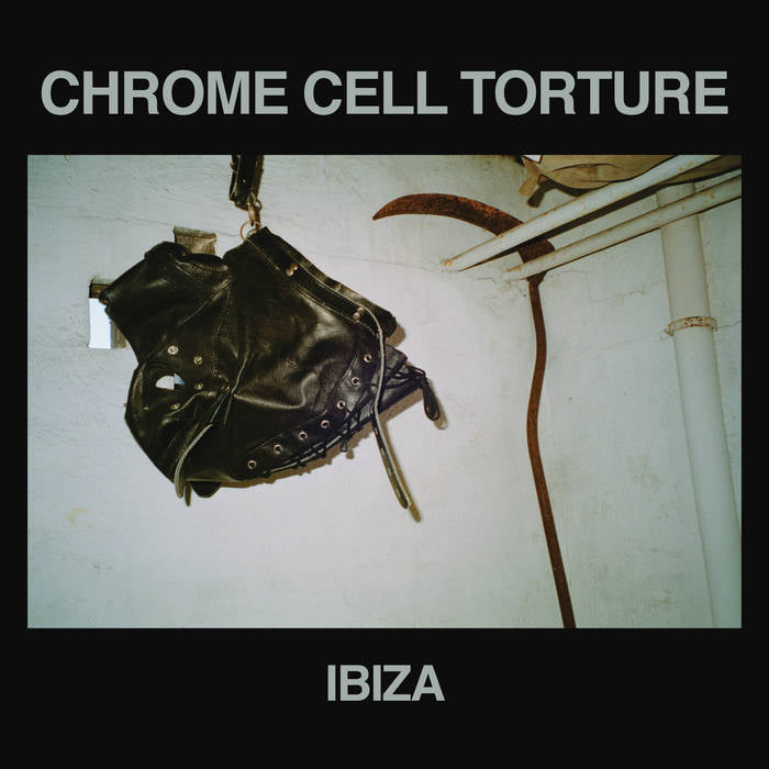 Chrome Cell Torture - Ibiza LP