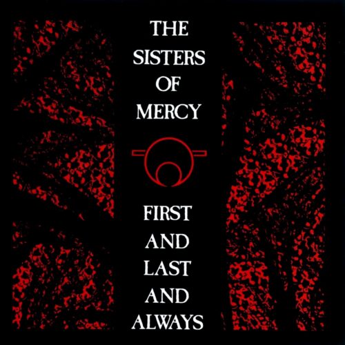 The Sisters Of Mercy - First and Last and Always