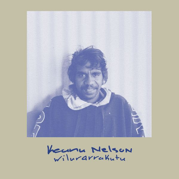 Keanu Nelson - Wilurarrakutu LP