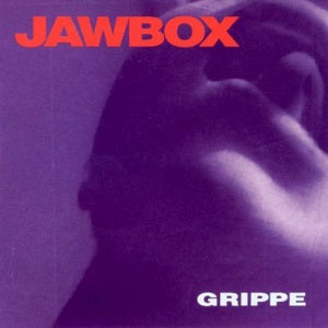 JAWBOX - GRIPPE