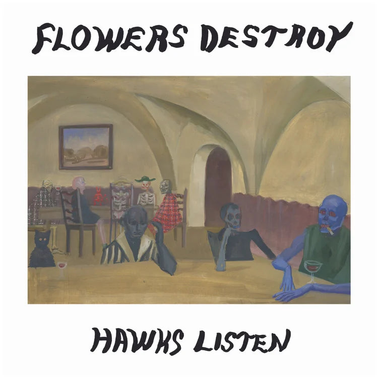 FLOWERS DESTROY HAWKS LISTEN - S/T LP