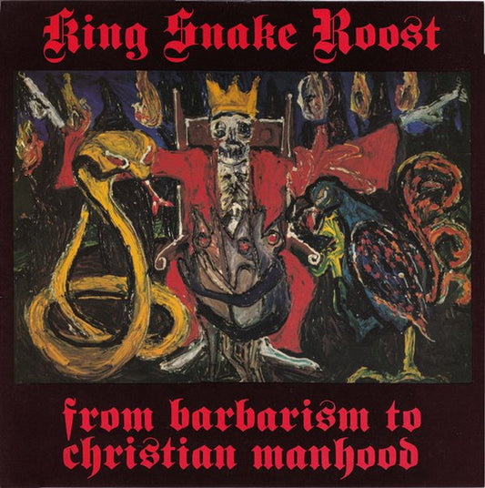 King Snake Roost - From Barbarism to Christian Manhood LP