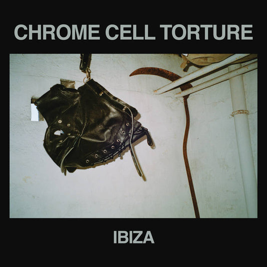 Chrome Cell Torture - Ibiza LP